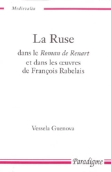 La ruse dans le Roman de Renart et dans les oeuvres de François Rabelais - Vessela Guenova