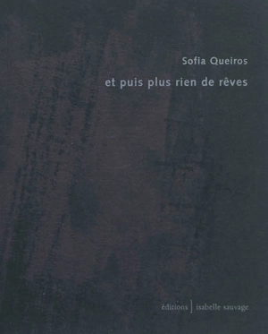 Et puis plus rien de rêves - Sofia Queiros