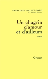 Un chagrin d'amour et d'ailleurs - Françoise Mallet-Joris