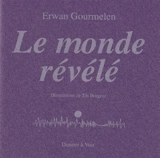 Le monde révélé - Erwan Gourmelen