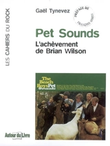 Pet Sounds : l'achèvement de Brian Wilson - Gaël Tynevez