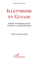 Illettrisme en Guyane : enquête sociologique auprès de jeunes en stage de formation - Emmanuel de Lescure