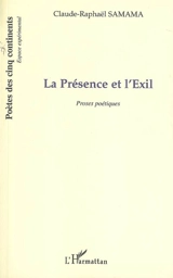 La présence et l'exil : proses poétiques - Claude Raphaël Samama