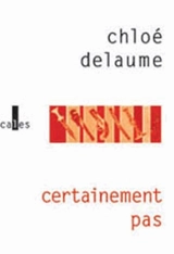 Certainement pas - Chloé Delaume