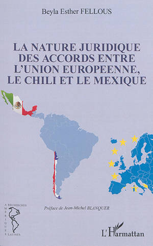 La nature juridique des accords entre l'Union européenne, le Chili et le Mexique - Beyla Esther Fellous