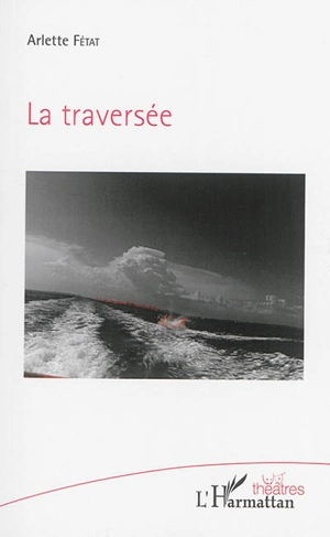La traversée - Arlette Fétat