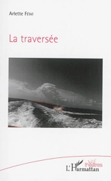 La traversée - Arlette Fétat