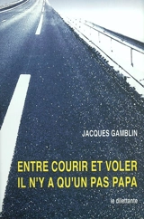 Entre courir et voler, il n'y a qu'un pas, papa - Jacques Gamblin