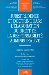 Jurisprudence et doctrine dans l'élaboration du droit de la responsabilité administrative - Maryse Deguergue
