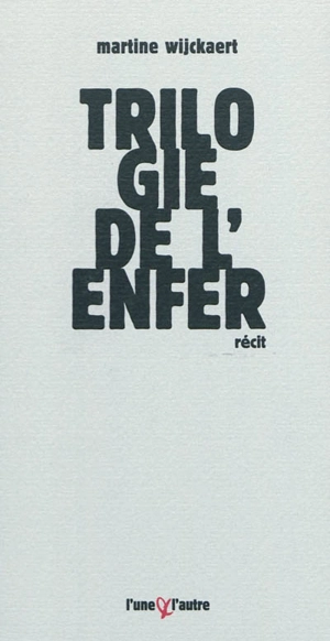 Trilogie de l'enfer - Martine Wijckaert