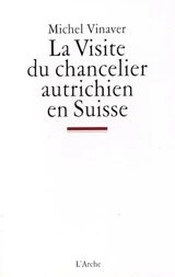 La visite du chancelier autrichien en Suisse - Michel Vinaver
