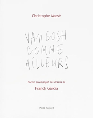Van Gogh comme ailleurs - Christophe Massé