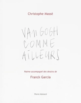 Van Gogh comme ailleurs - Christophe Massé