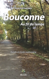 Bouconne au fil du temps : balade en forêt toulousaine - José Fernandez