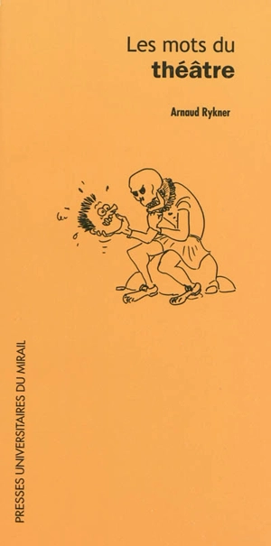 Les mots du théâtre - Arnaud Rykner