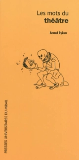 Les mots du théâtre - Arnaud Rykner