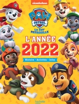 La Pat' Patrouille : l'année 2022 : histoires, activités, infos - Nickelodeon