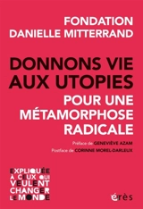 Donnons vie aux utopies : pour une métamorphose radicale - Fondation Danielle Mitterrand
