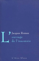 L'ouvrage de l'insomnie - Jacques Roman