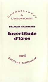 Incertitude d'Eros - François Gantheret