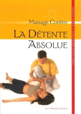 La détente absolue : massage coréen - Jean-Louis Abrassart