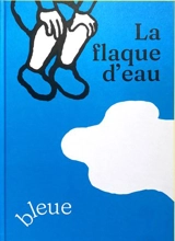 La flaque d'eau bleue - Guillaume Chauchat