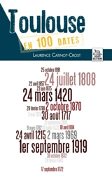 Toulouse en 100 dates - Laurence Catinot-Crost