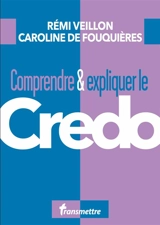 Comprendre & expliquer le Credo - Rémi Veillon