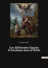 Les différentes figures d'Abraham dans la Bible - Nicolas Flamel