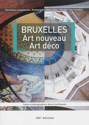 Bruxelles : Art nouveau, Art déco - Anne-Lise Quesnel