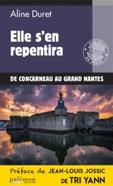 Elle s'en repentira : de Concarneau au Grand Nantes - Aline Duret