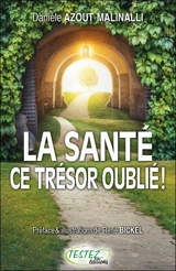 La santé, ce trésor oublié ! : des clés à votre portée - Danièle Azout Malinalli