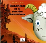 BataKlon et la sorcière Karameloux - Sylvet Caro