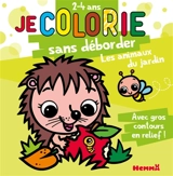 Je colorie sans déborder (2-4 ans) : Les animaux du jardin T64 : Avec gros contours en relief !