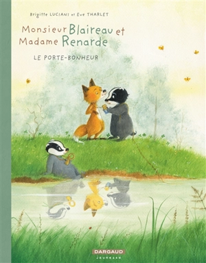 Monsieur Blaireau et Madame Renarde. Vol. 7. Le porte-bonheur - Brigitte Luciani