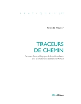 Traceurs de chemin : parcours d'une pédagogue de la petite enfance - Yolande Hauser