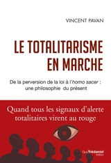 Le totalitarisme en marche : de la perversion de la loi à l'homo sacer : une philosophie du présent - Vincent Pavan
