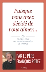 Puisque vous avez décidé de vous aimer... : conseils pour les premières années de mariage - François Potez
