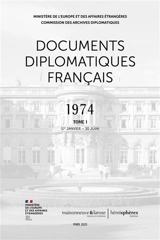 Documents diplomatiques français : 1974. Vol. 1. 1er janvier-30 juin - France. Ministère de l'Europe et des affaires étrangères
