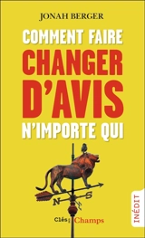 Comment faire changer d'avis n'importe qui - Jonah Berger