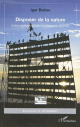 Disposer de la nature : enjeux environnementaux en Patagonie argentine - Igor Babou