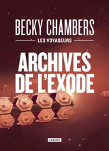 Les voyageurs. Vol. 3. Archives de l'exode - Becky Chambers
