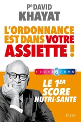 L'ordonnance est dans votre assiette : le 1er score nutri-santé - David Khayat