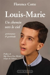 Louis-Marie : un chemin vers le ciel : prévenance & gratitude - Florence Cotte