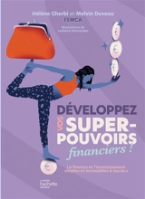 Développez vos super-pouvoirs financiers ! : la finance et l'investissement simples et accessibles à tou.te.s - Hélène Gherbi