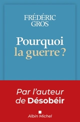 Pourquoi la guerre ? - Frédéric Gros