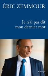 Je n'ai pas dit mon dernier mot - Eric Zemmour