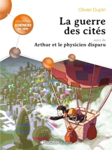 La guerre des cités. Arthur et le physicien disparu - Olivier Dupin