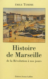 Histoire de Marseille : de la Révolution à nos jours - Emile Temime