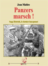 Panzers Marsch ! : Sepp Dietrich, le dernier lansquenet - Jean Mabire